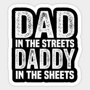 dad in the streets daddy in the sheets Sticker